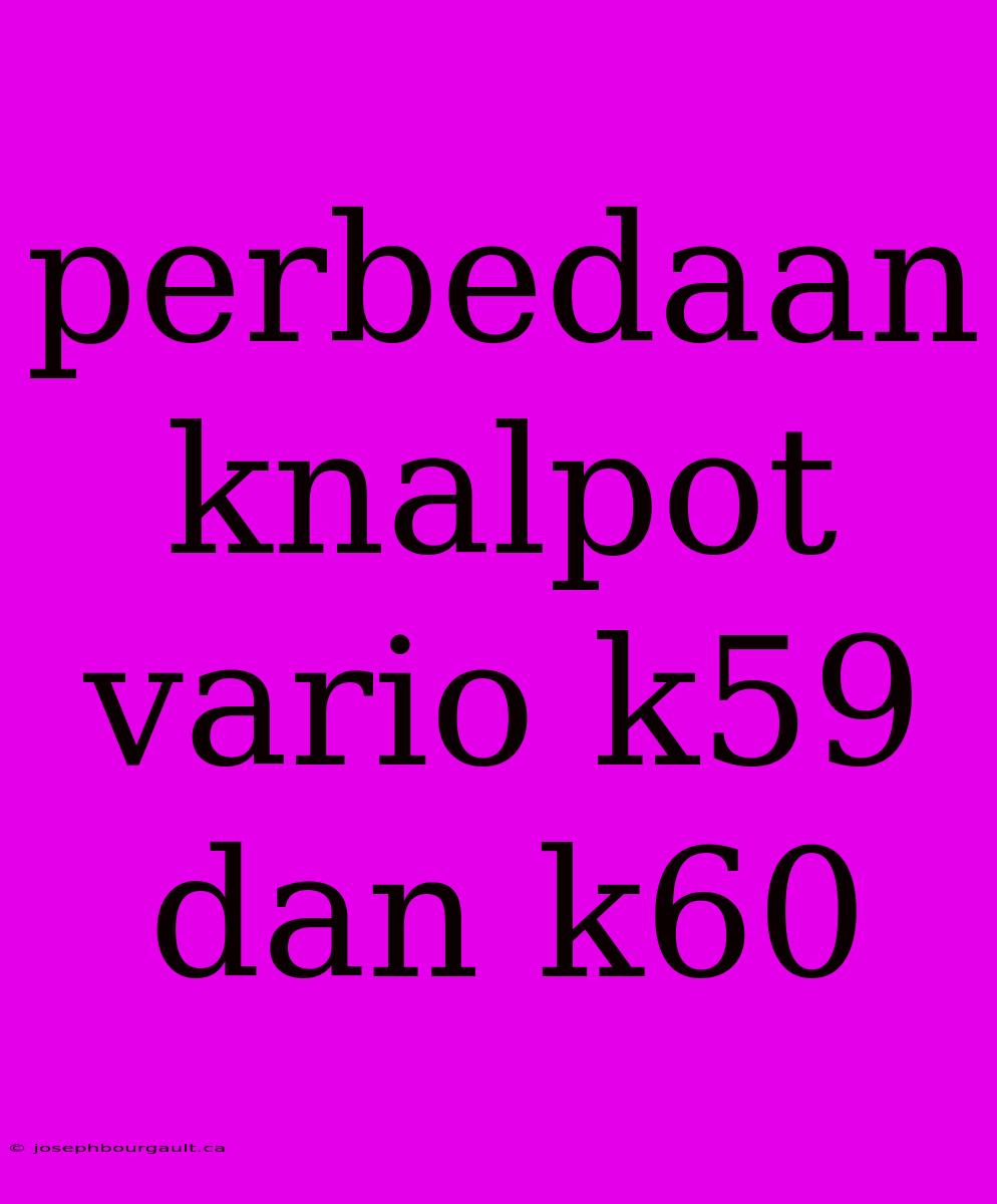 Perbedaan Knalpot Vario K59 Dan K60