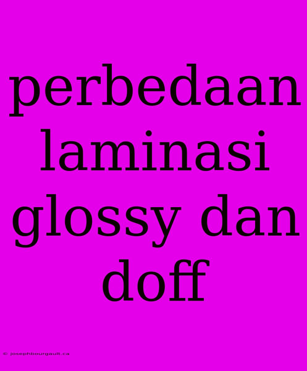 Perbedaan Laminasi Glossy Dan Doff