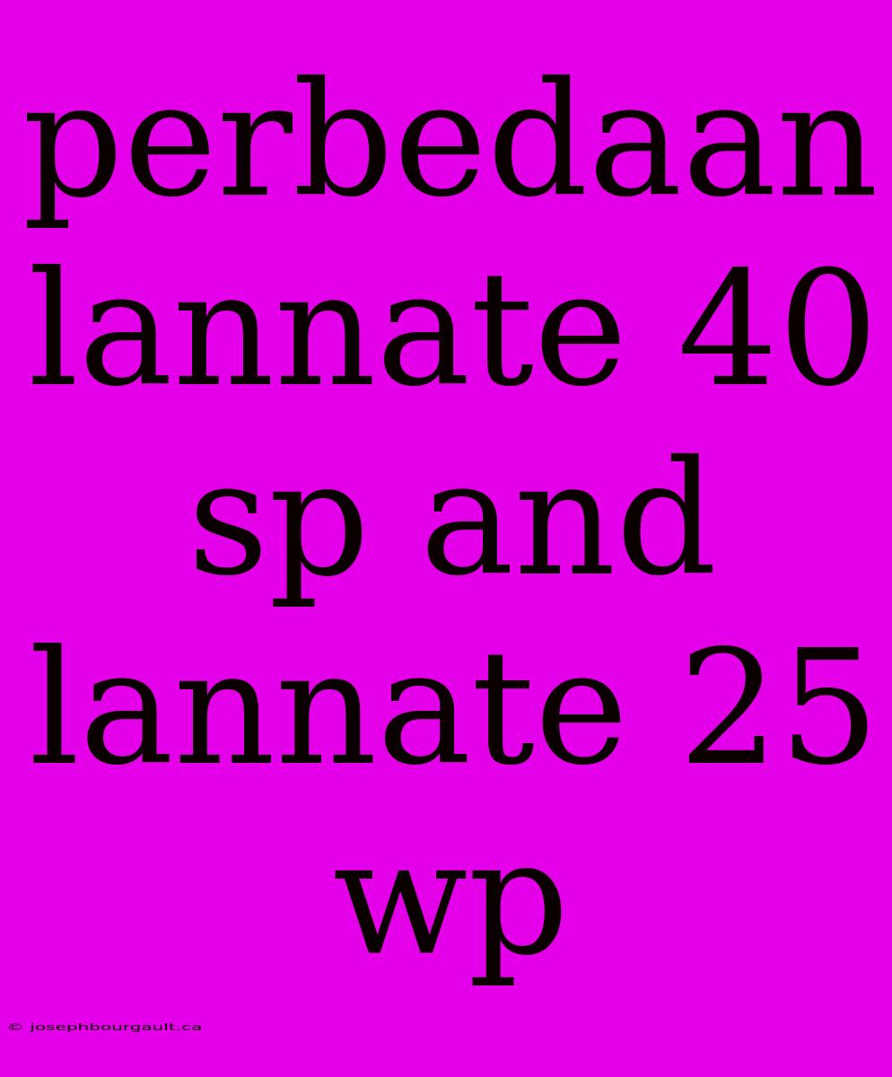 Perbedaan Lannate 40 Sp And Lannate 25 Wp