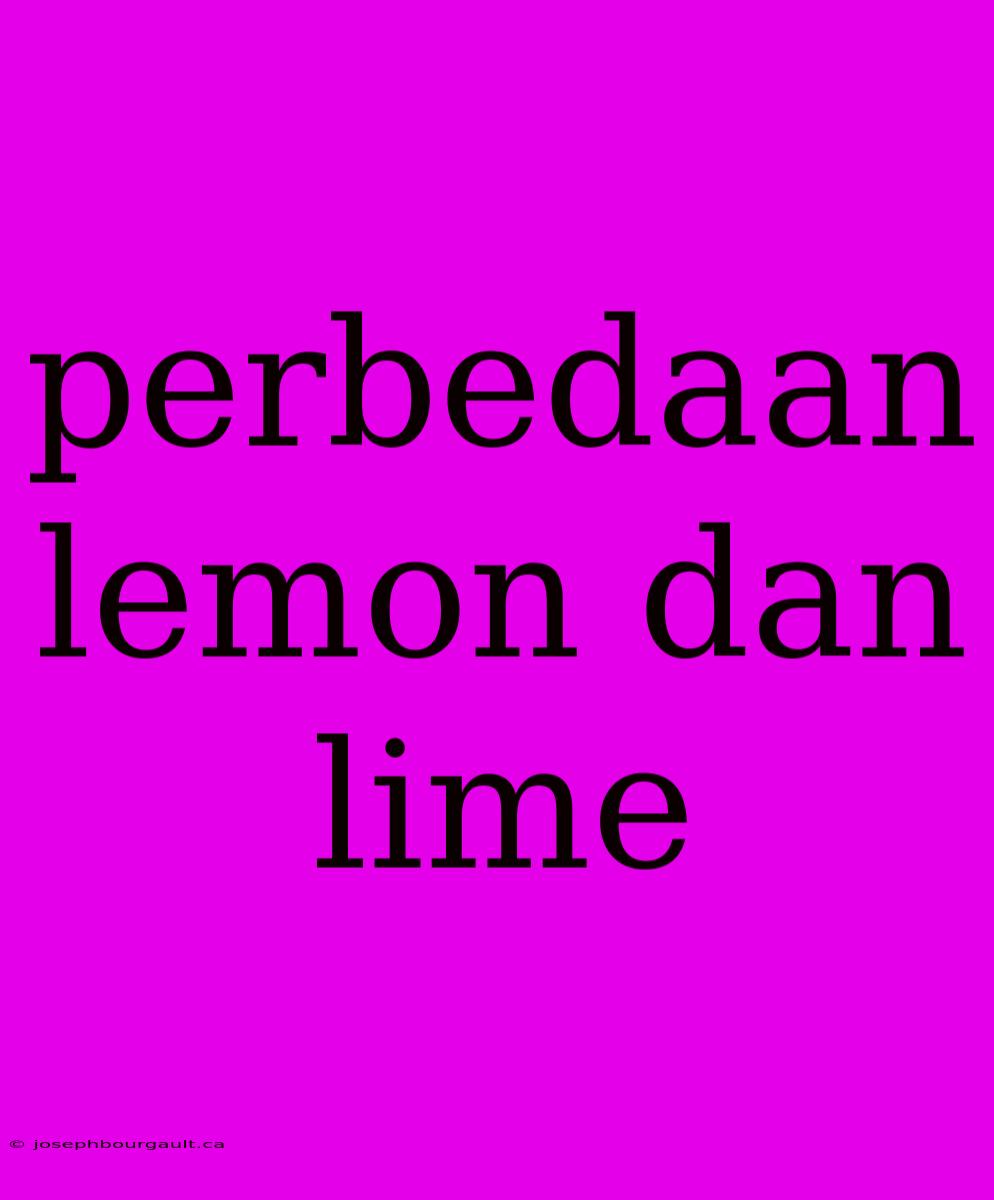 Perbedaan Lemon Dan Lime