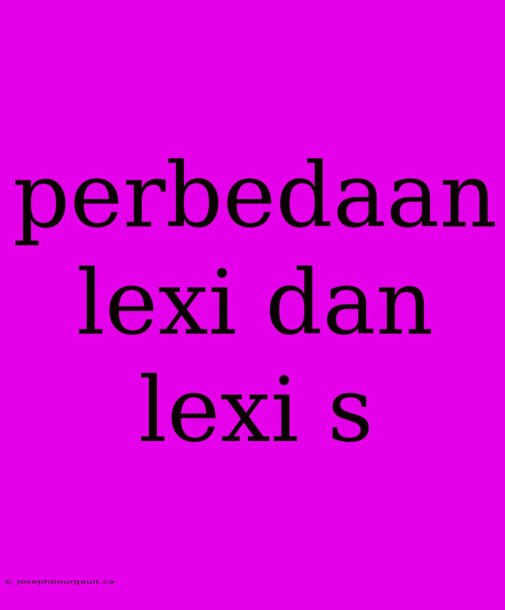 Perbedaan Lexi Dan Lexi S