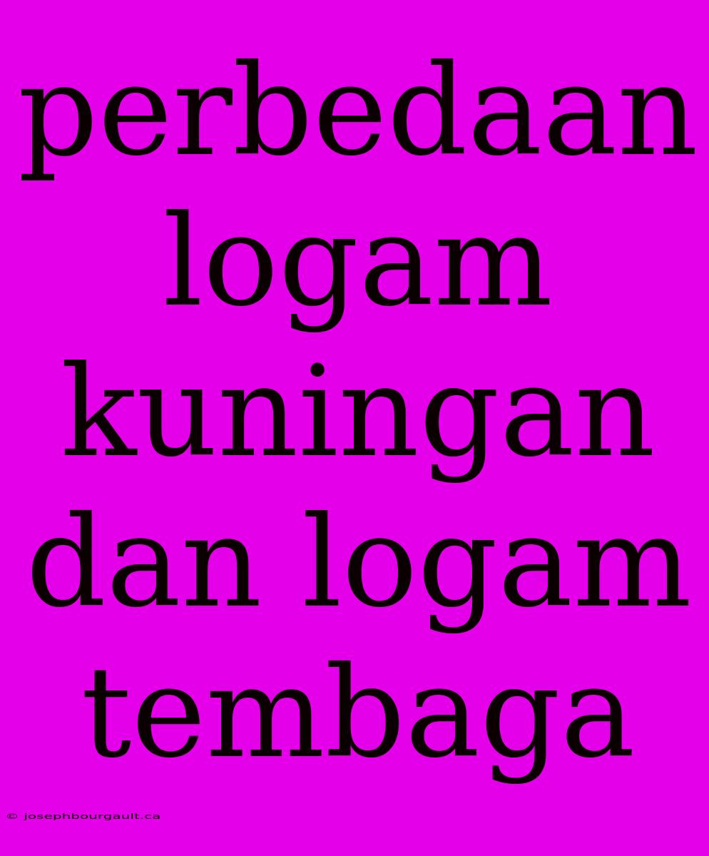 Perbedaan Logam Kuningan Dan Logam Tembaga