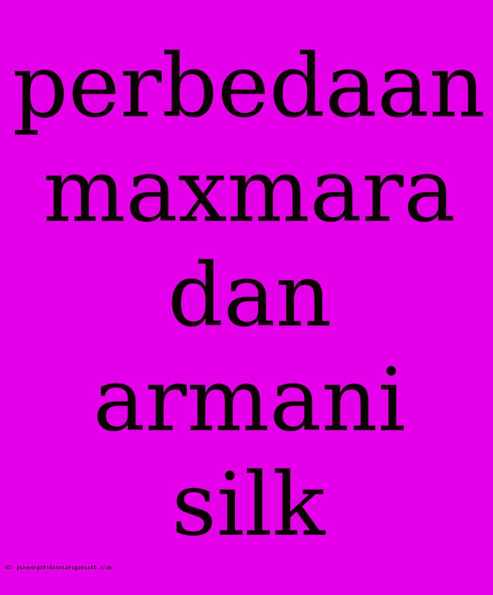 Perbedaan Maxmara Dan Armani Silk