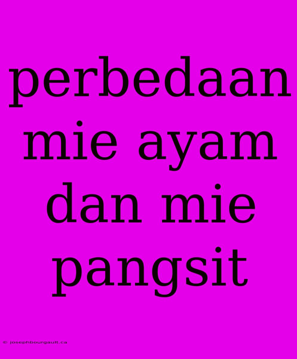 Perbedaan Mie Ayam Dan Mie Pangsit