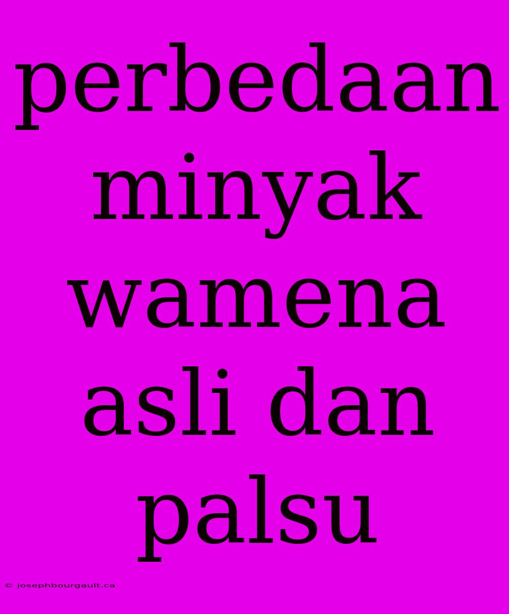 Perbedaan Minyak Wamena Asli Dan Palsu