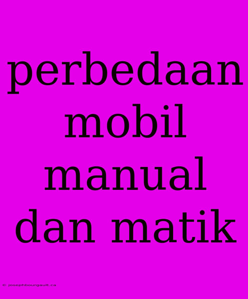 Perbedaan Mobil Manual Dan Matik