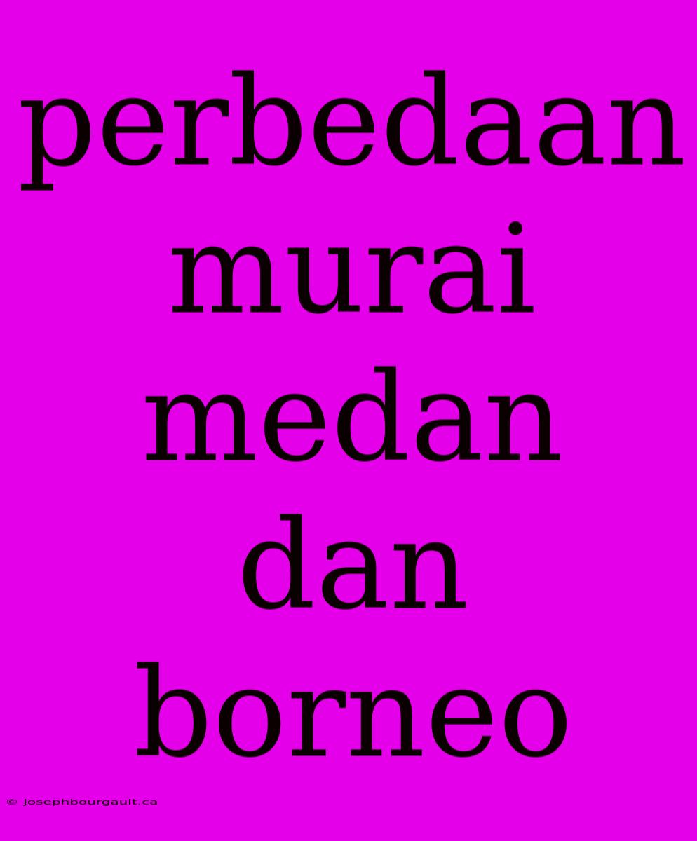 Perbedaan Murai Medan Dan Borneo