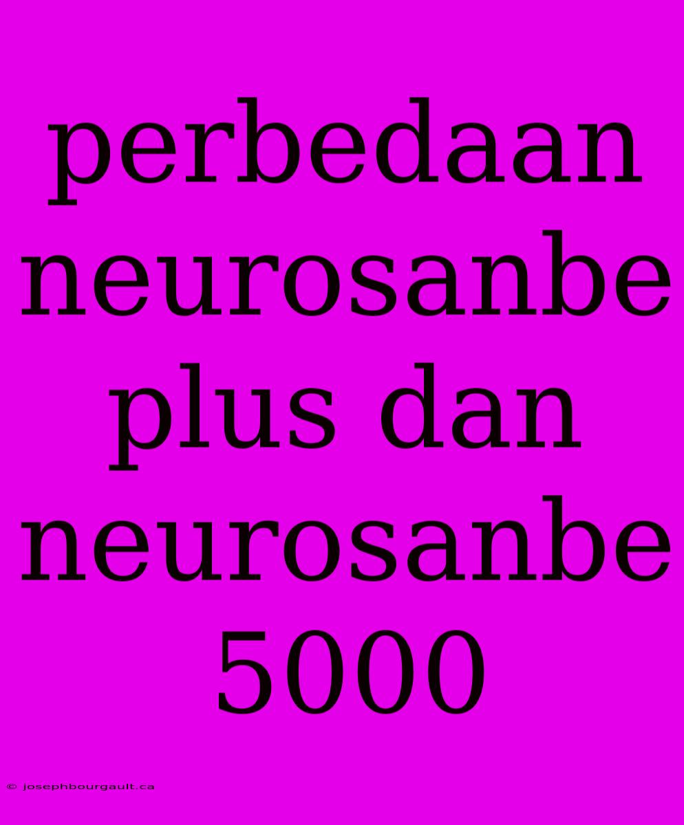 Perbedaan Neurosanbe Plus Dan Neurosanbe 5000