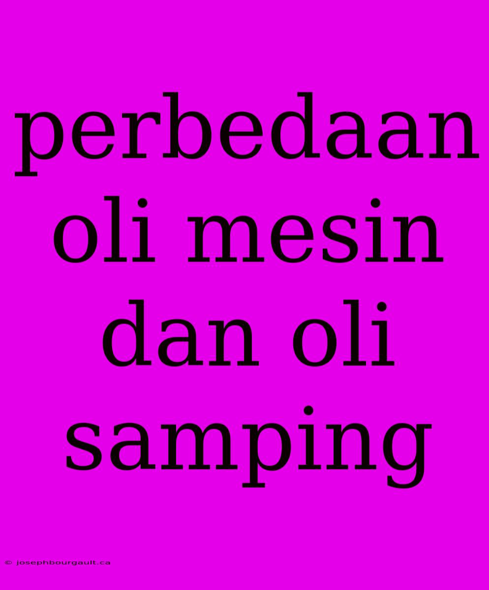 Perbedaan Oli Mesin Dan Oli Samping