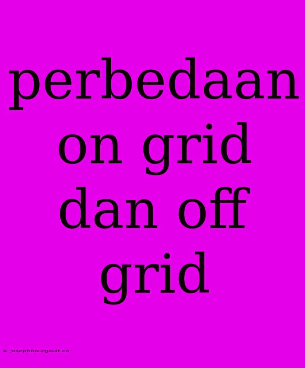 Perbedaan On Grid Dan Off Grid