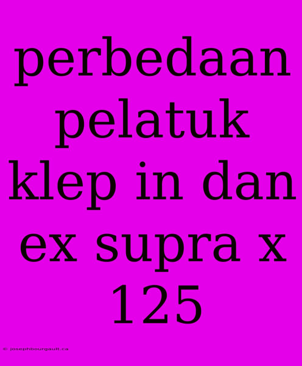 Perbedaan Pelatuk Klep In Dan Ex Supra X 125