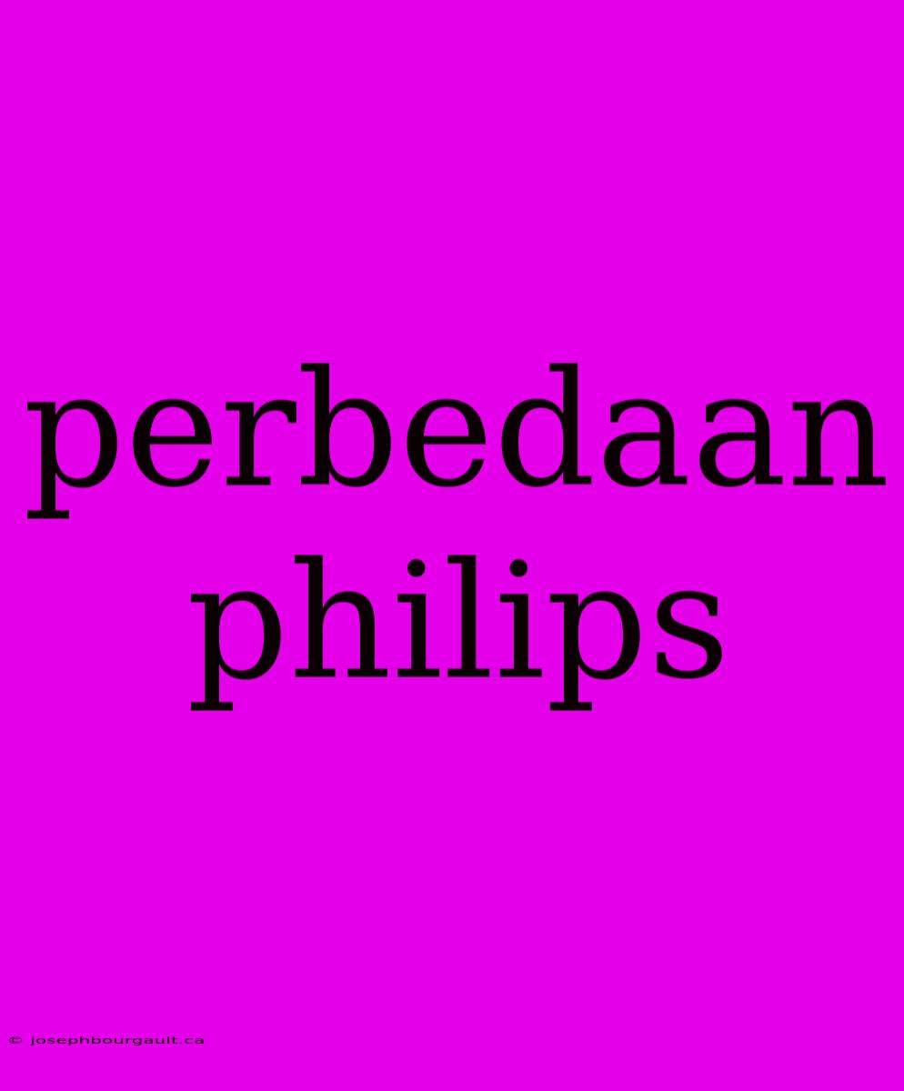 Perbedaan Philips