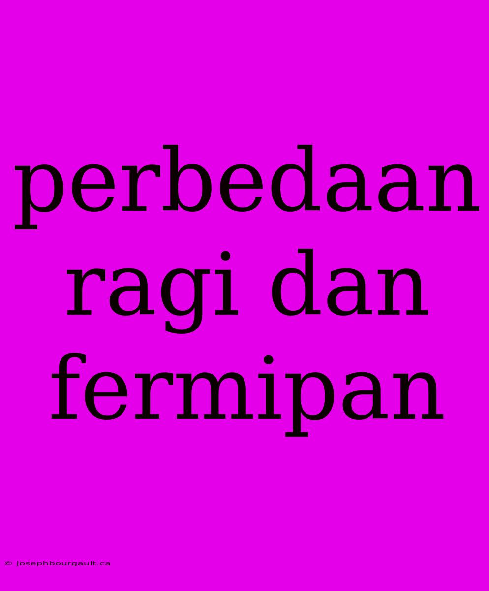 Perbedaan Ragi Dan Fermipan