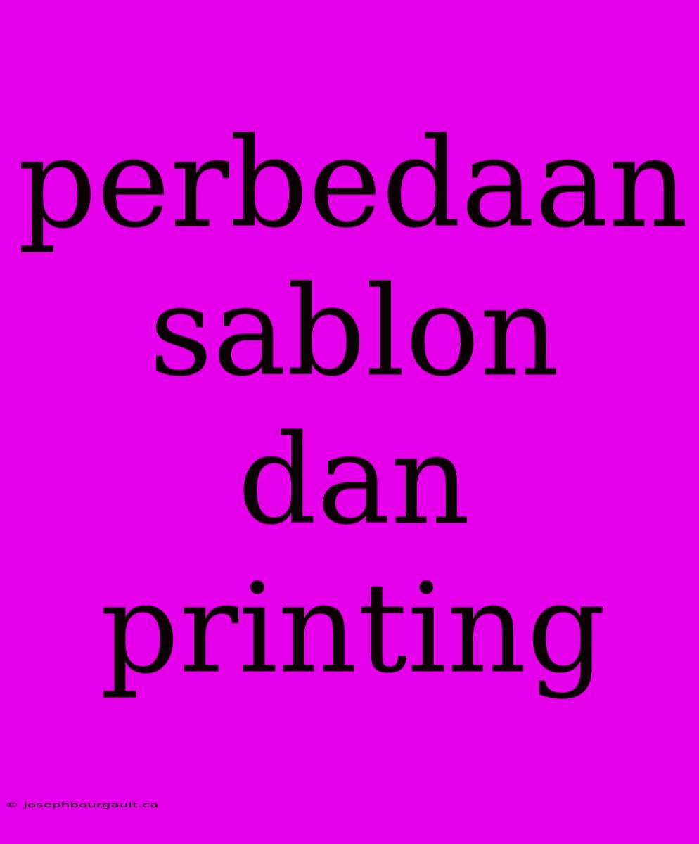 Perbedaan Sablon Dan Printing