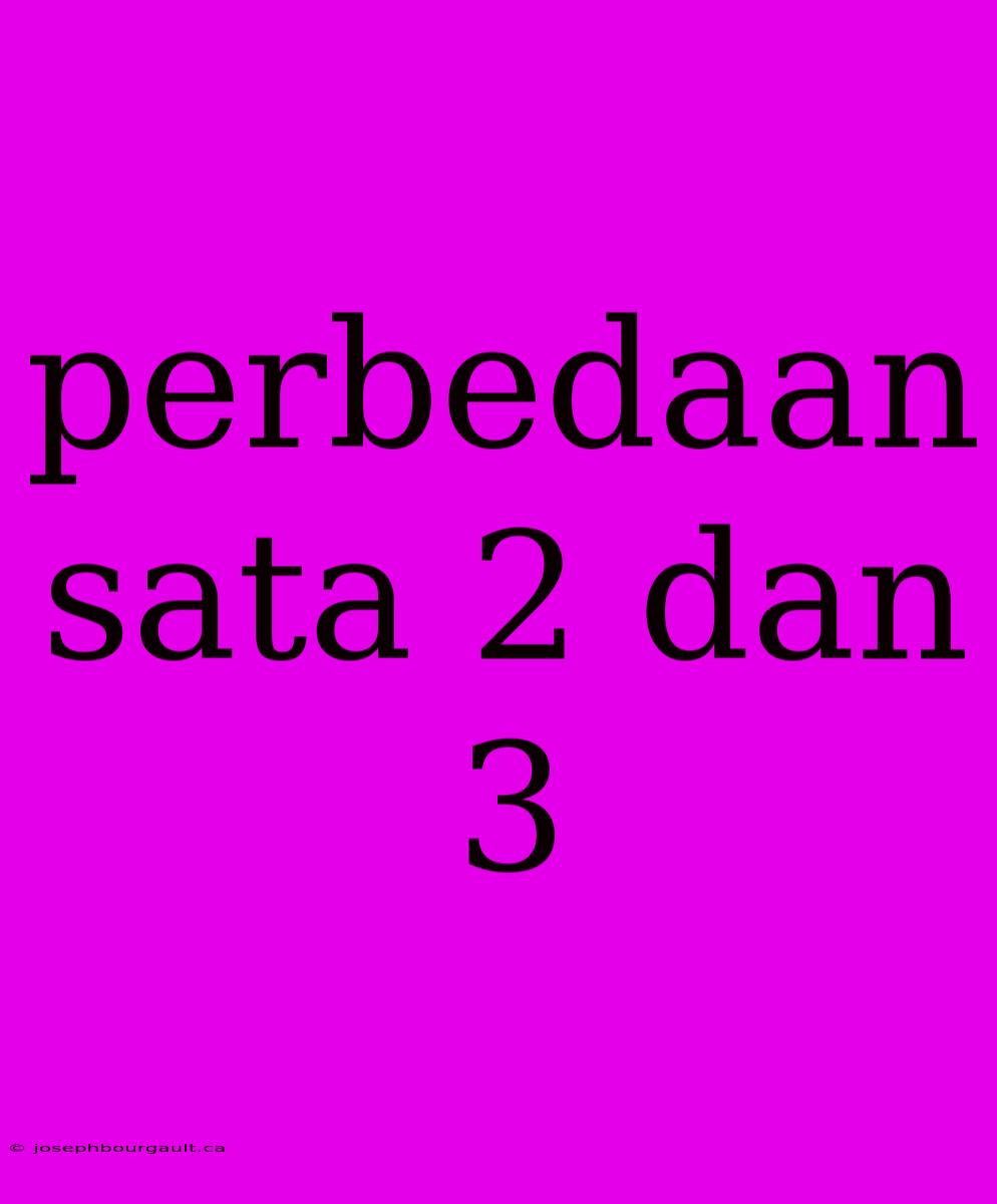 Perbedaan Sata 2 Dan 3