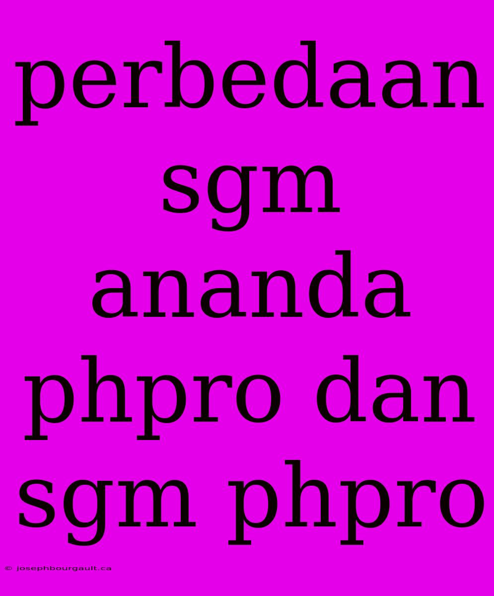 Perbedaan Sgm Ananda Phpro Dan Sgm Phpro