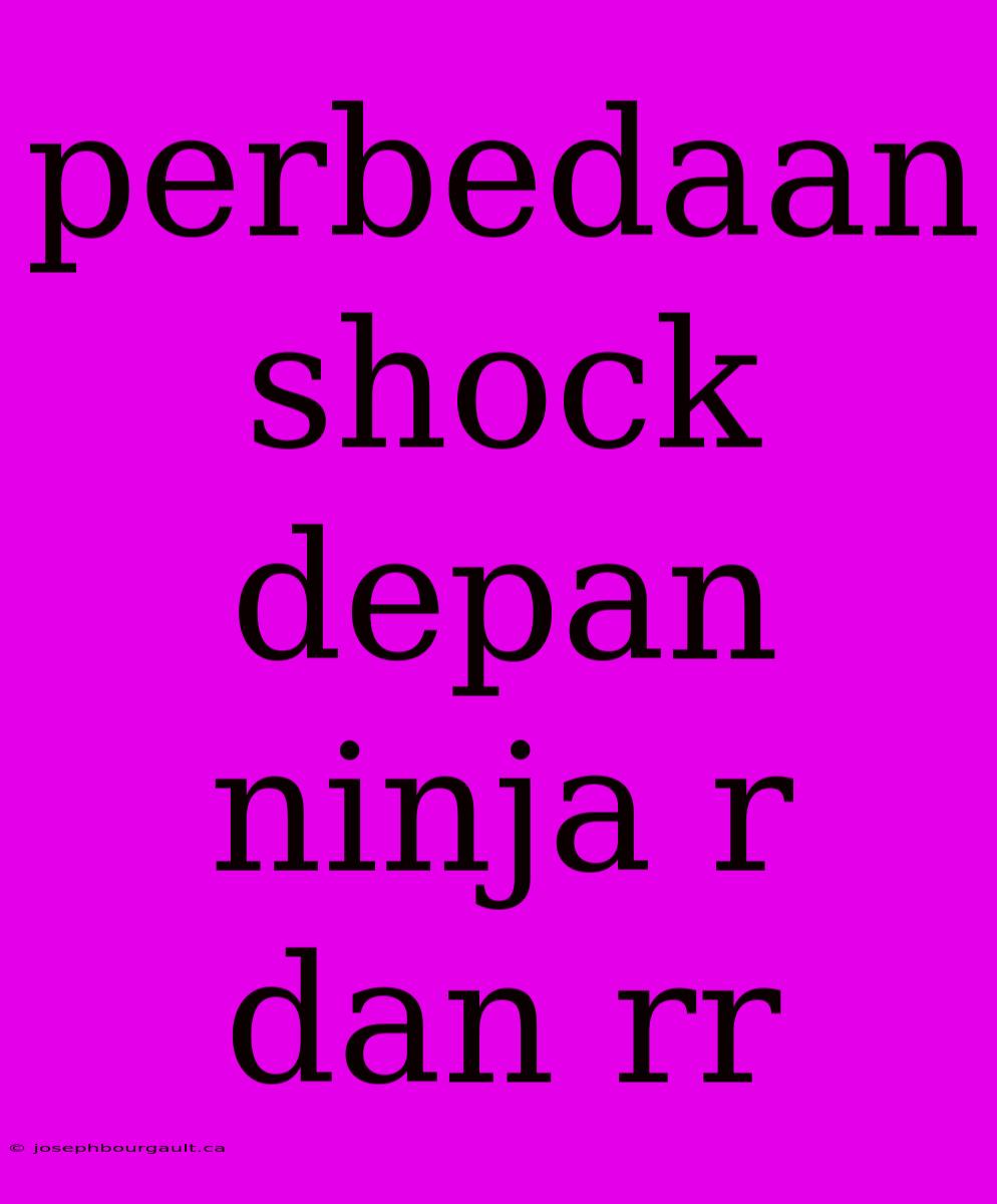 Perbedaan Shock Depan Ninja R Dan Rr