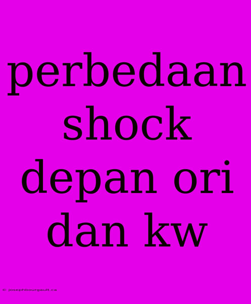 Perbedaan Shock Depan Ori Dan Kw