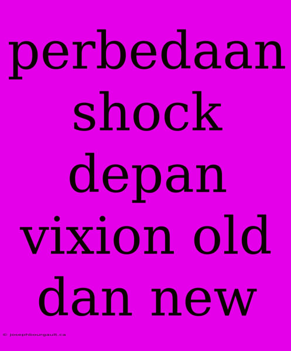 Perbedaan Shock Depan Vixion Old Dan New