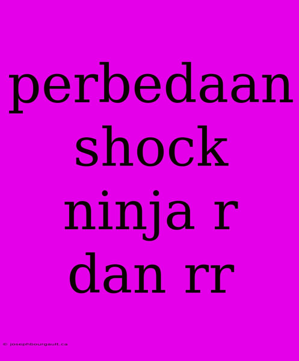 Perbedaan Shock Ninja R Dan Rr