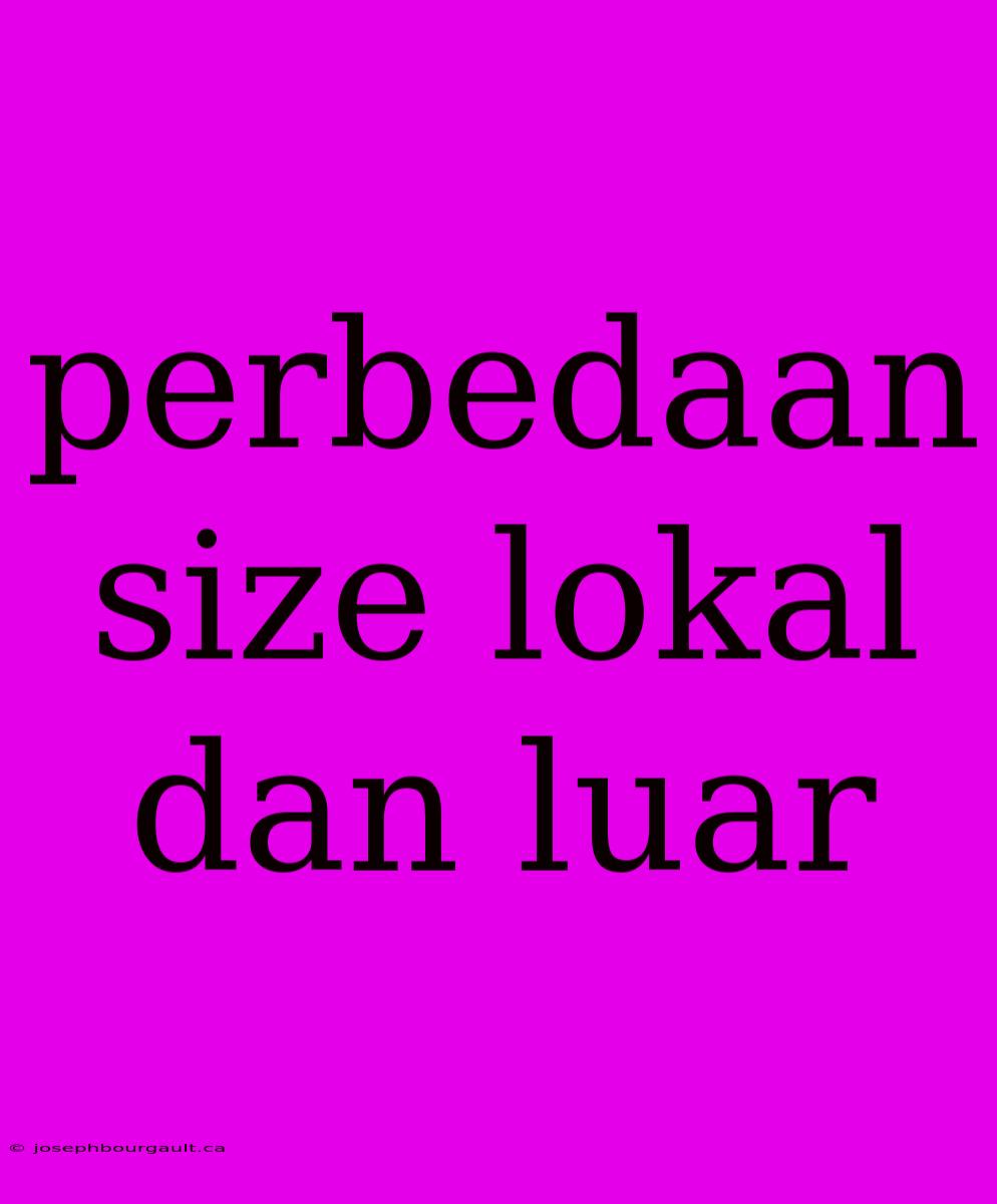 Perbedaan Size Lokal Dan Luar