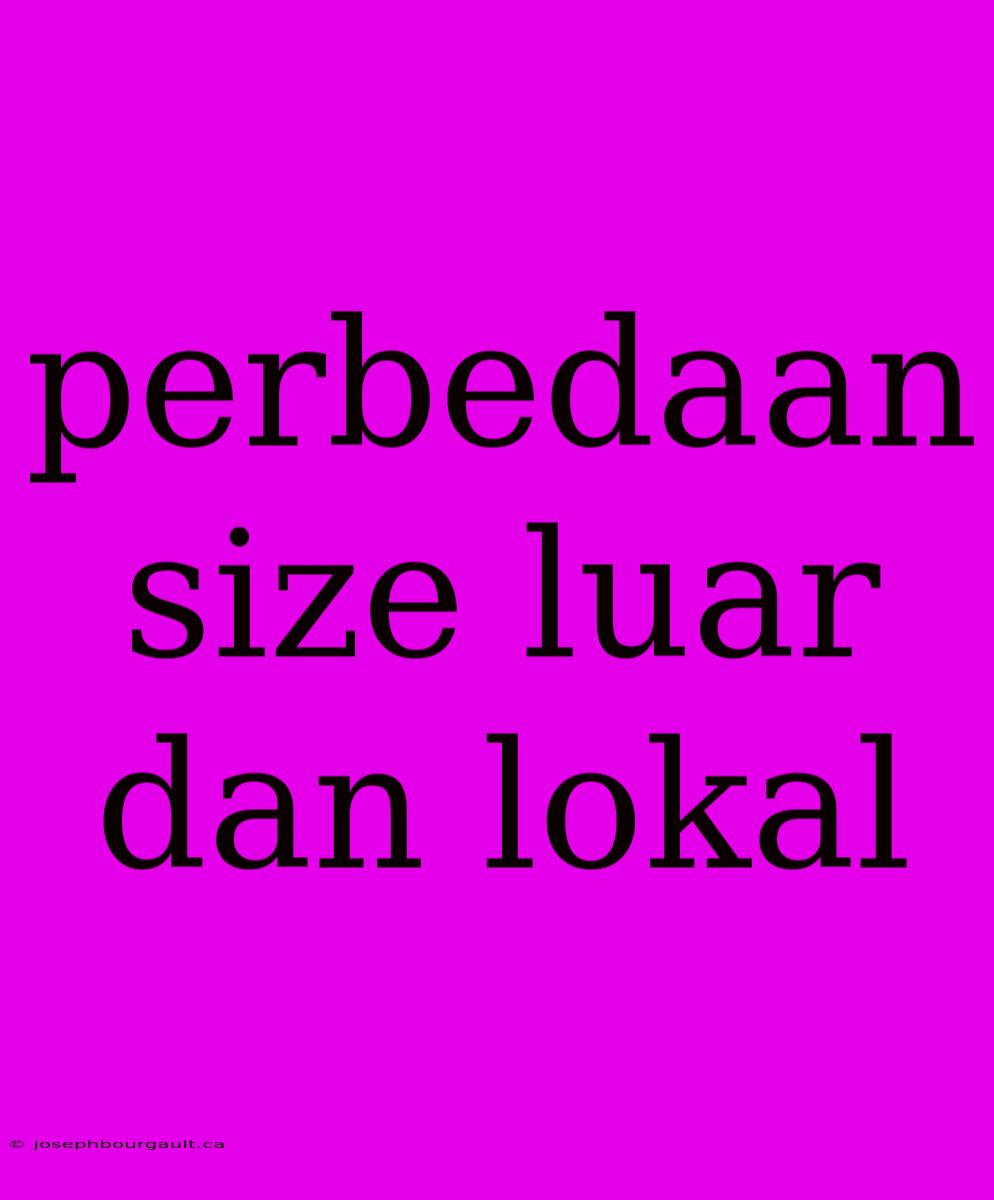 Perbedaan Size Luar Dan Lokal