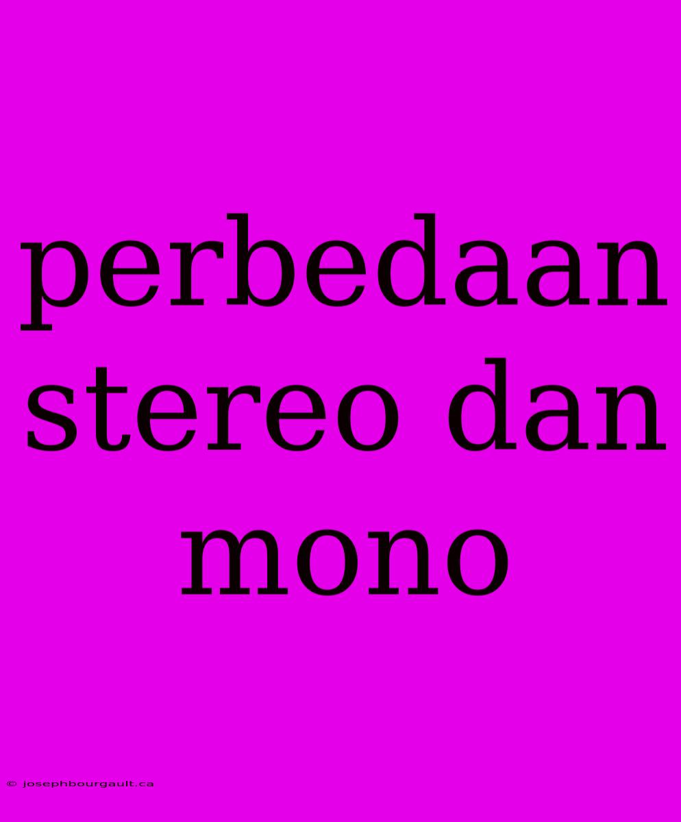 Perbedaan Stereo Dan Mono