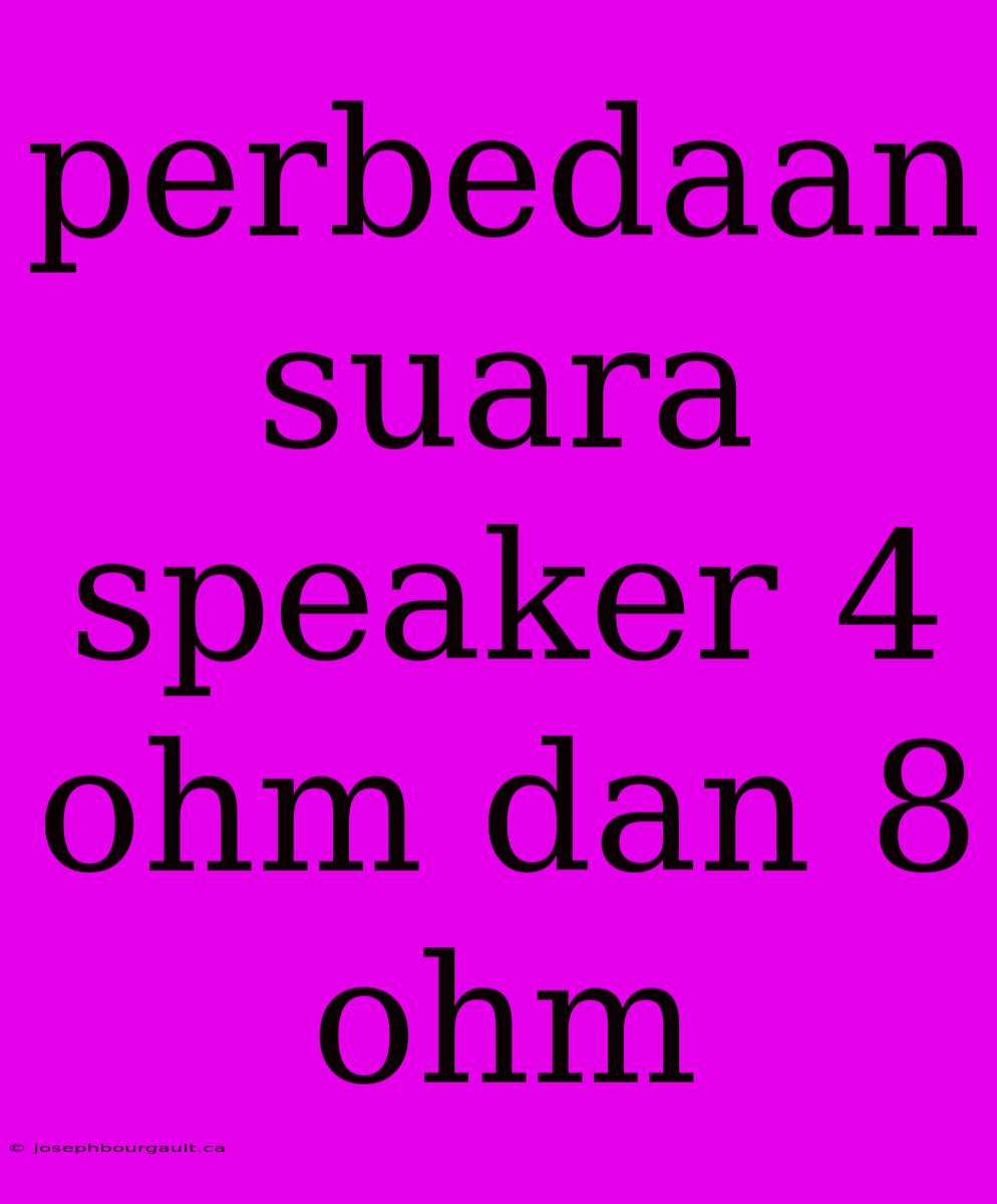 Perbedaan Suara Speaker 4 Ohm Dan 8 Ohm