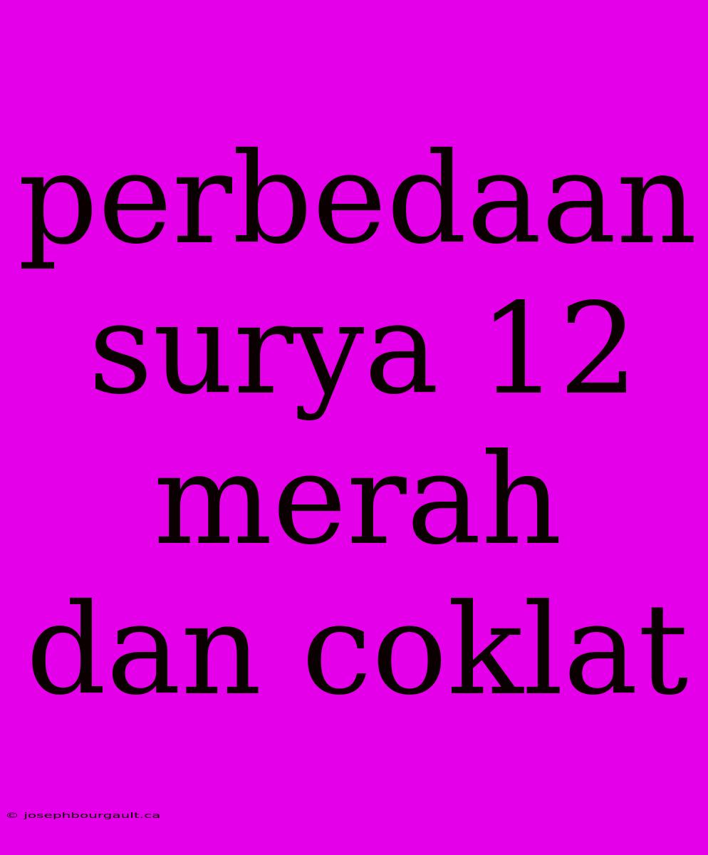 Perbedaan Surya 12 Merah Dan Coklat