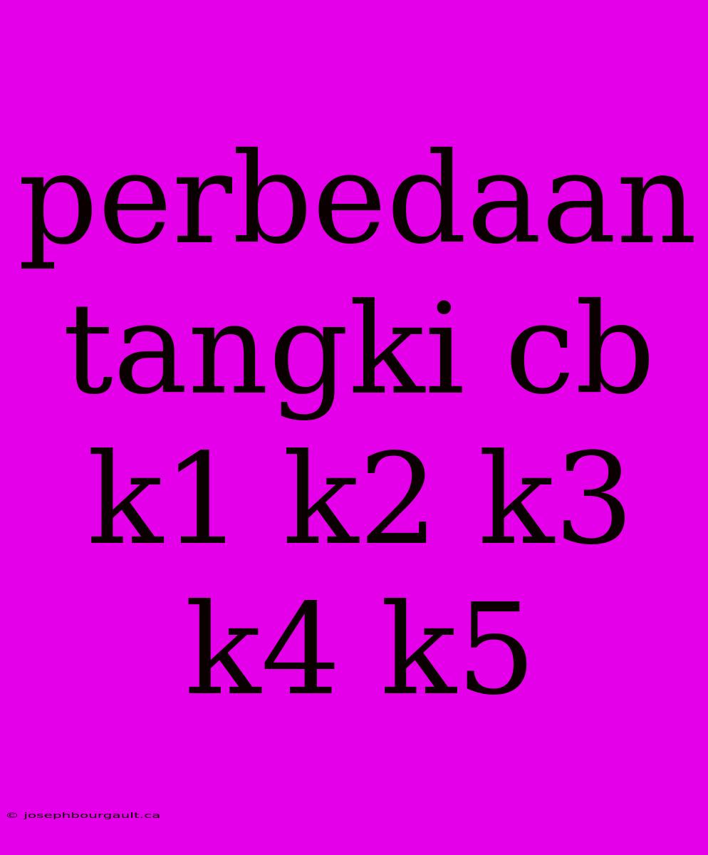 Perbedaan Tangki Cb K1 K2 K3 K4 K5