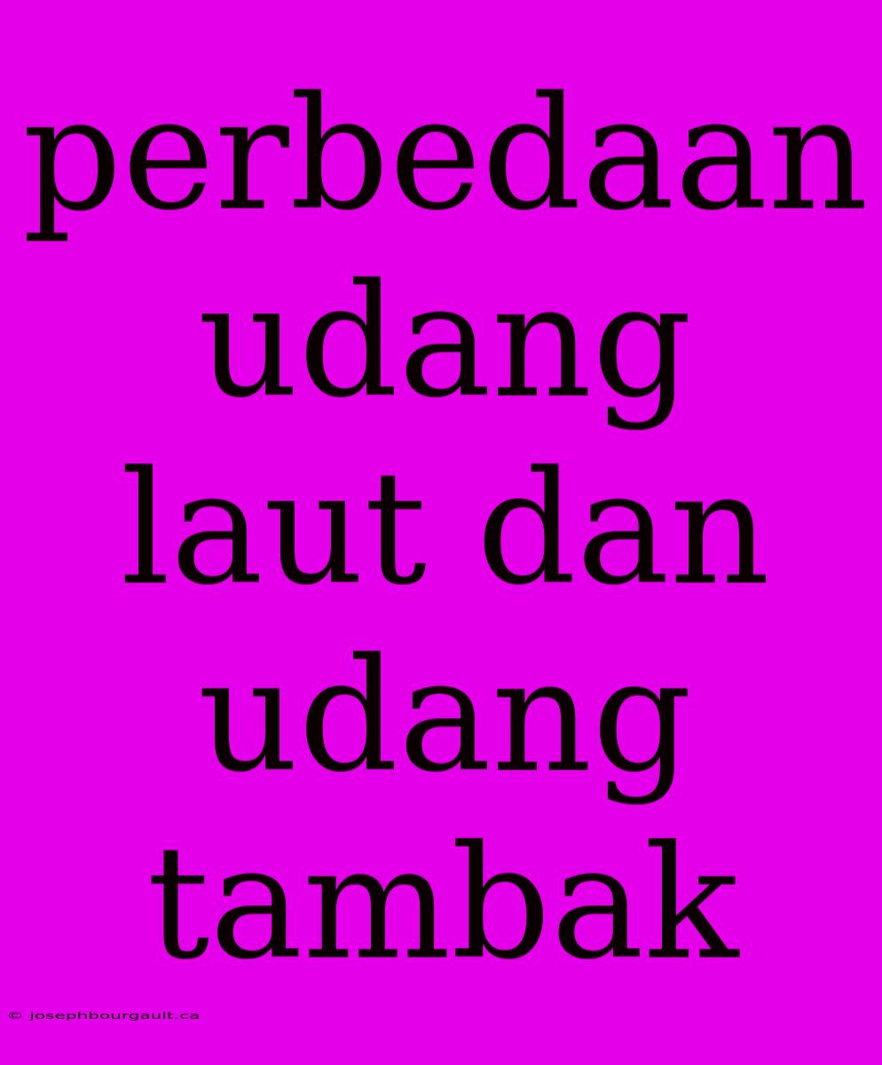 Perbedaan Udang Laut Dan Udang Tambak