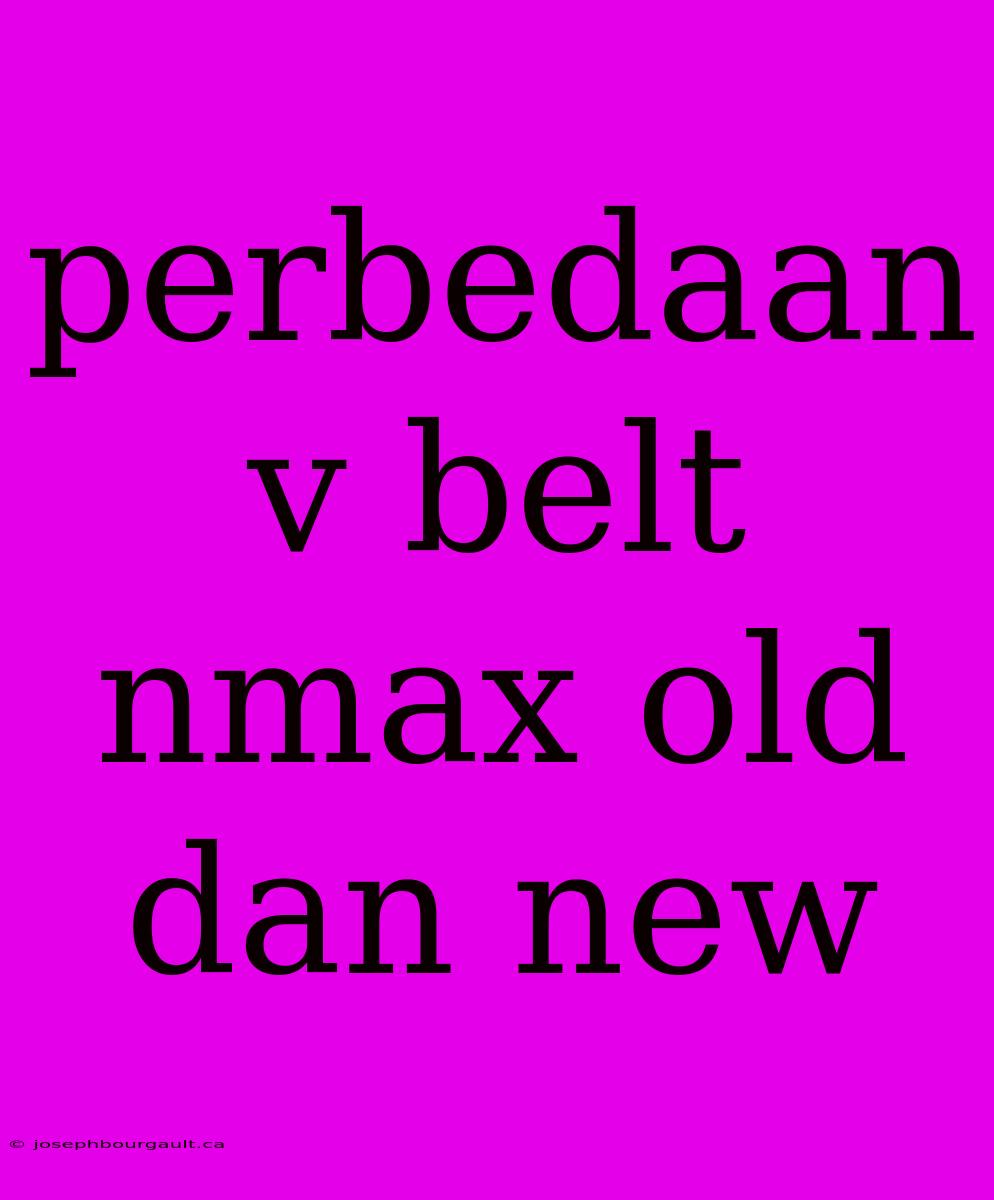 Perbedaan V Belt Nmax Old Dan New