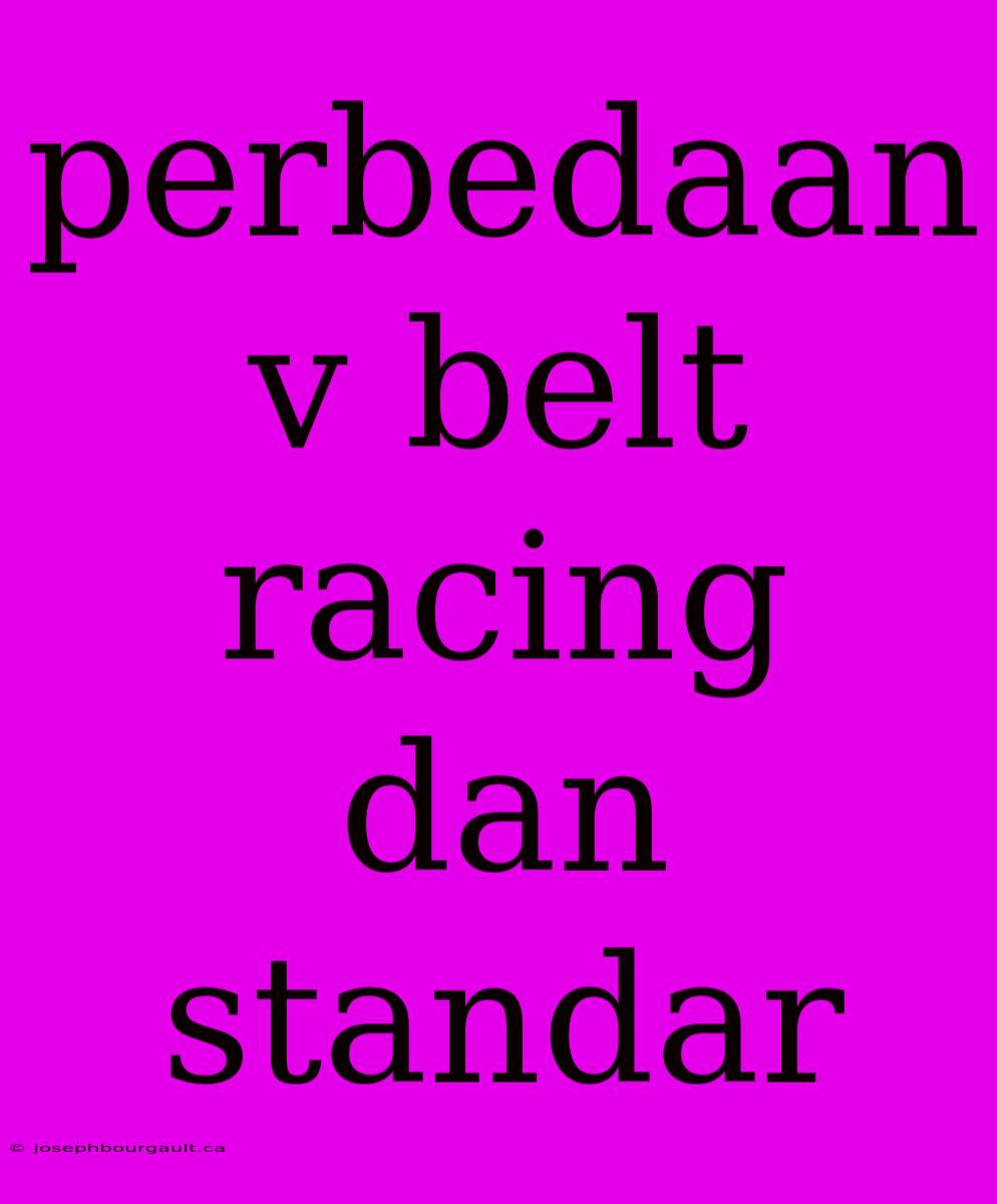 Perbedaan V Belt Racing Dan Standar