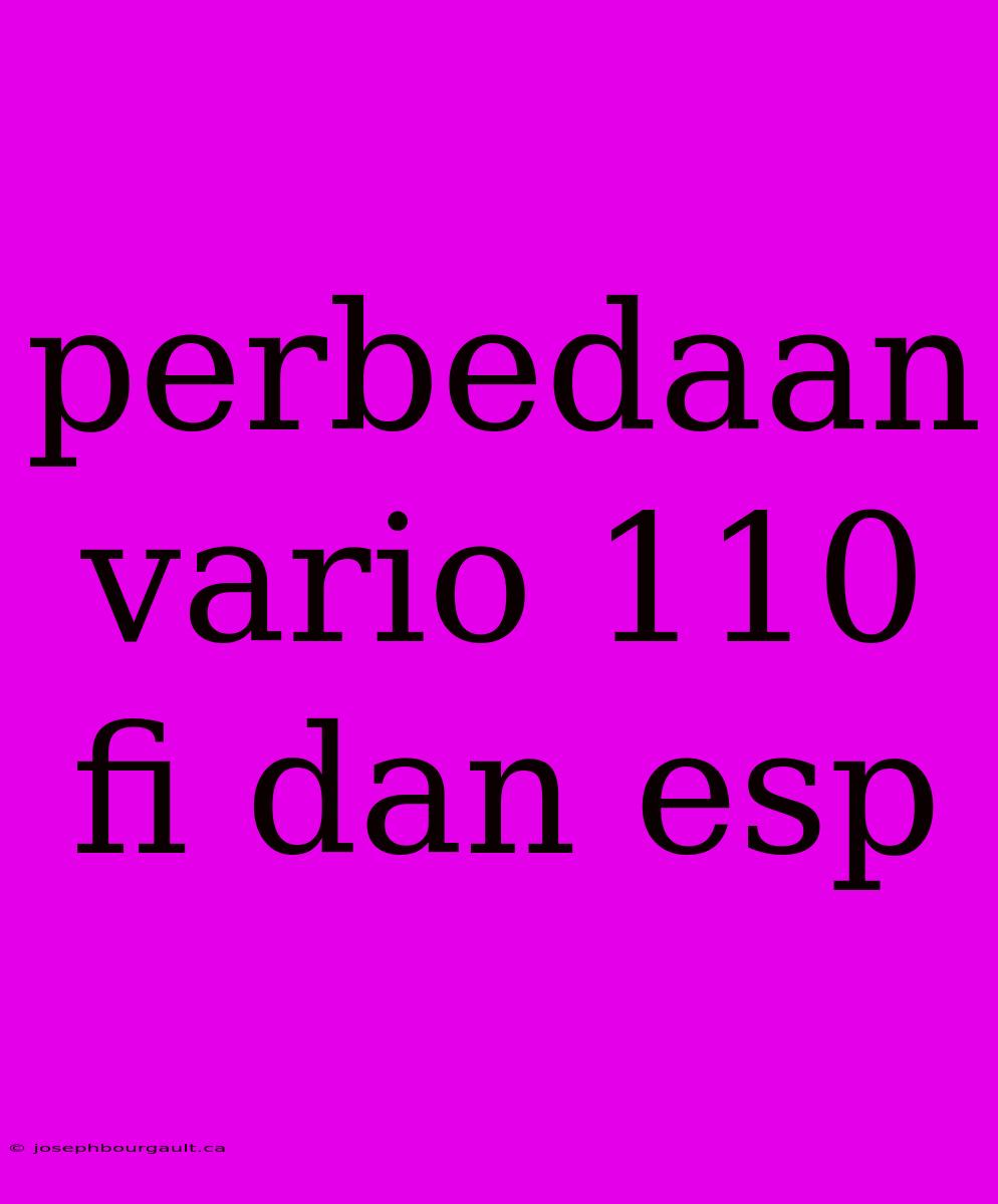 Perbedaan Vario 110 Fi Dan Esp