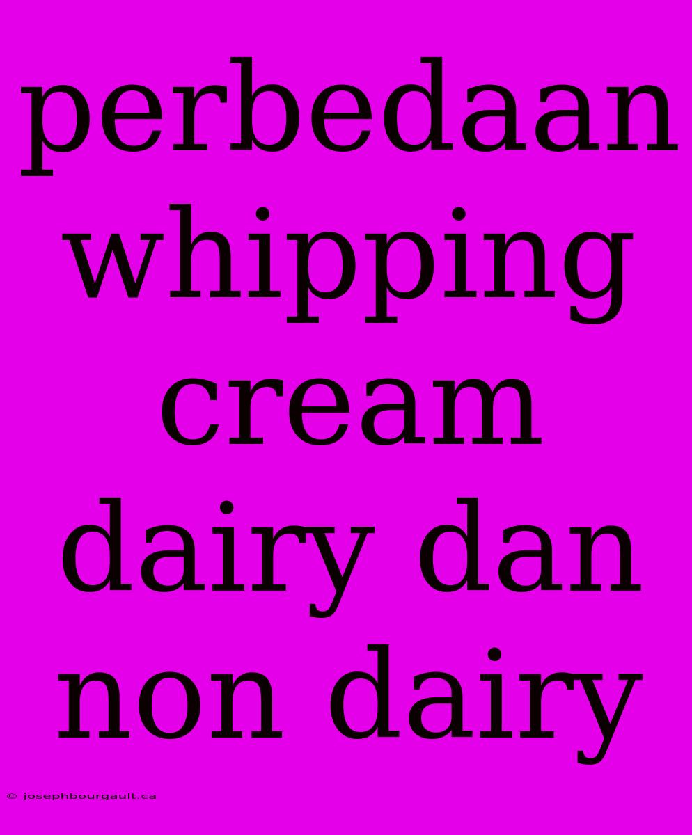 Perbedaan Whipping Cream Dairy Dan Non Dairy