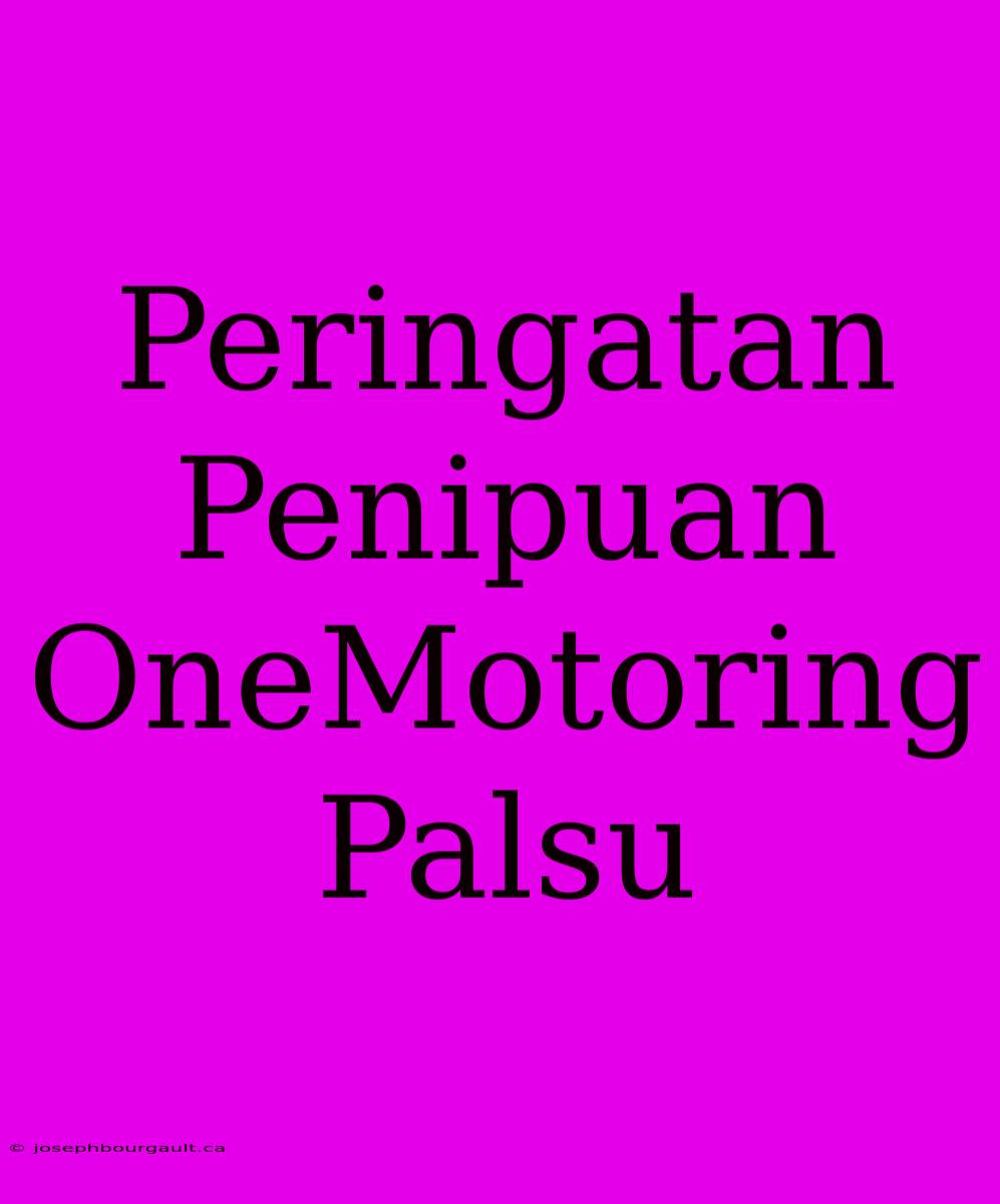 Peringatan Penipuan OneMotoring Palsu