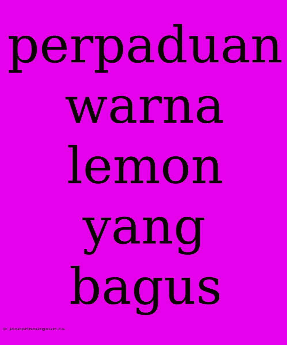 Perpaduan Warna Lemon Yang Bagus