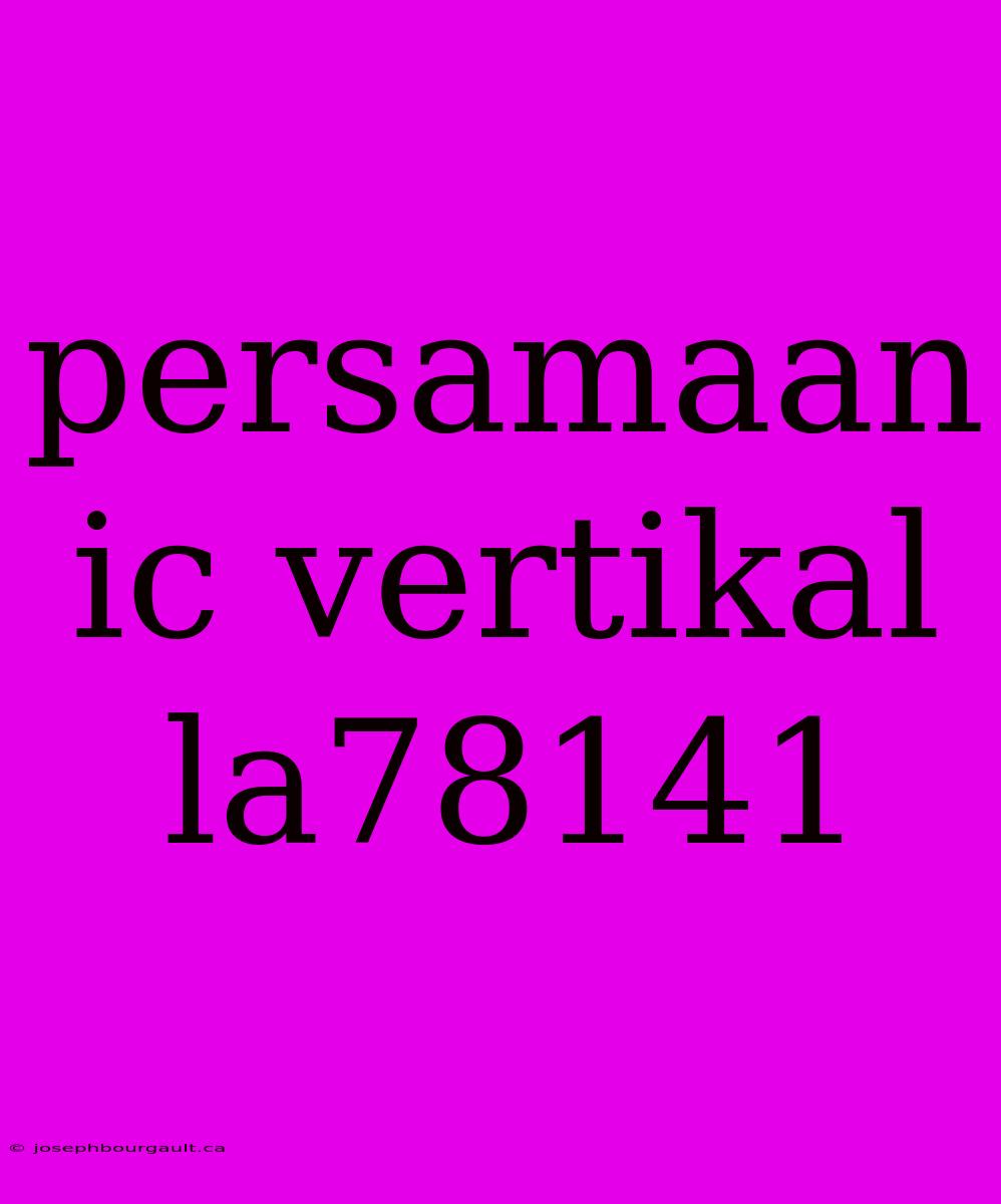 Persamaan Ic Vertikal La78141