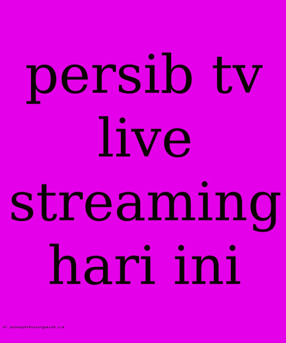 Persib Tv Live Streaming Hari Ini