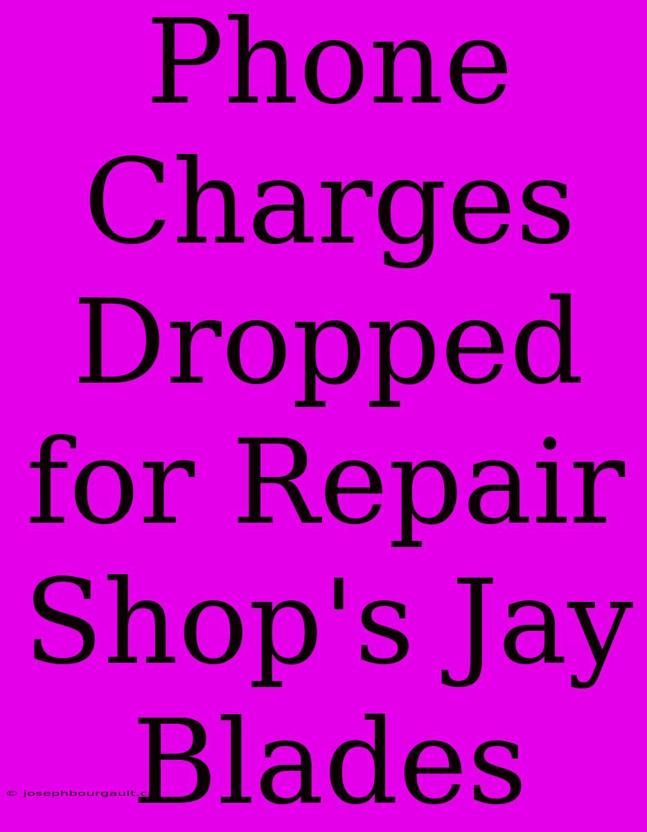 Phone Charges Dropped For Repair Shop's Jay Blades