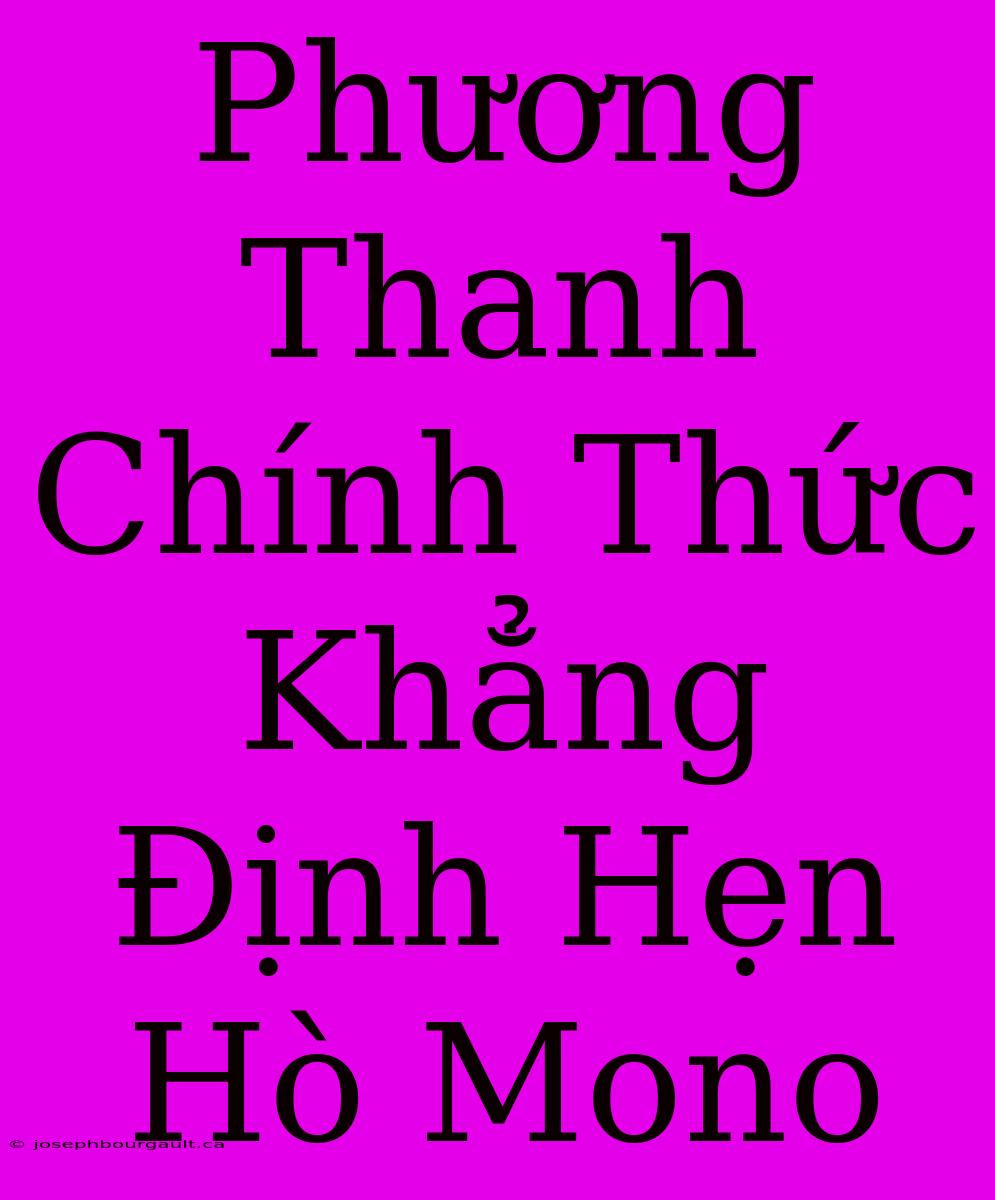 Phương Thanh Chính Thức Khẳng Định Hẹn Hò Mono