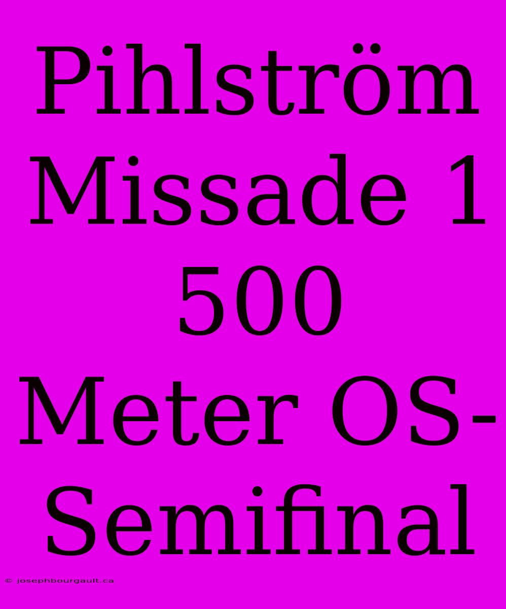 Pihlström Missade 1 500 Meter OS-Semifinal