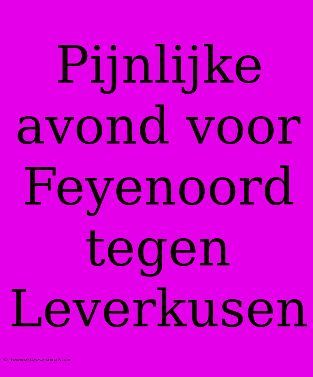 Pijnlijke Avond Voor Feyenoord Tegen Leverkusen