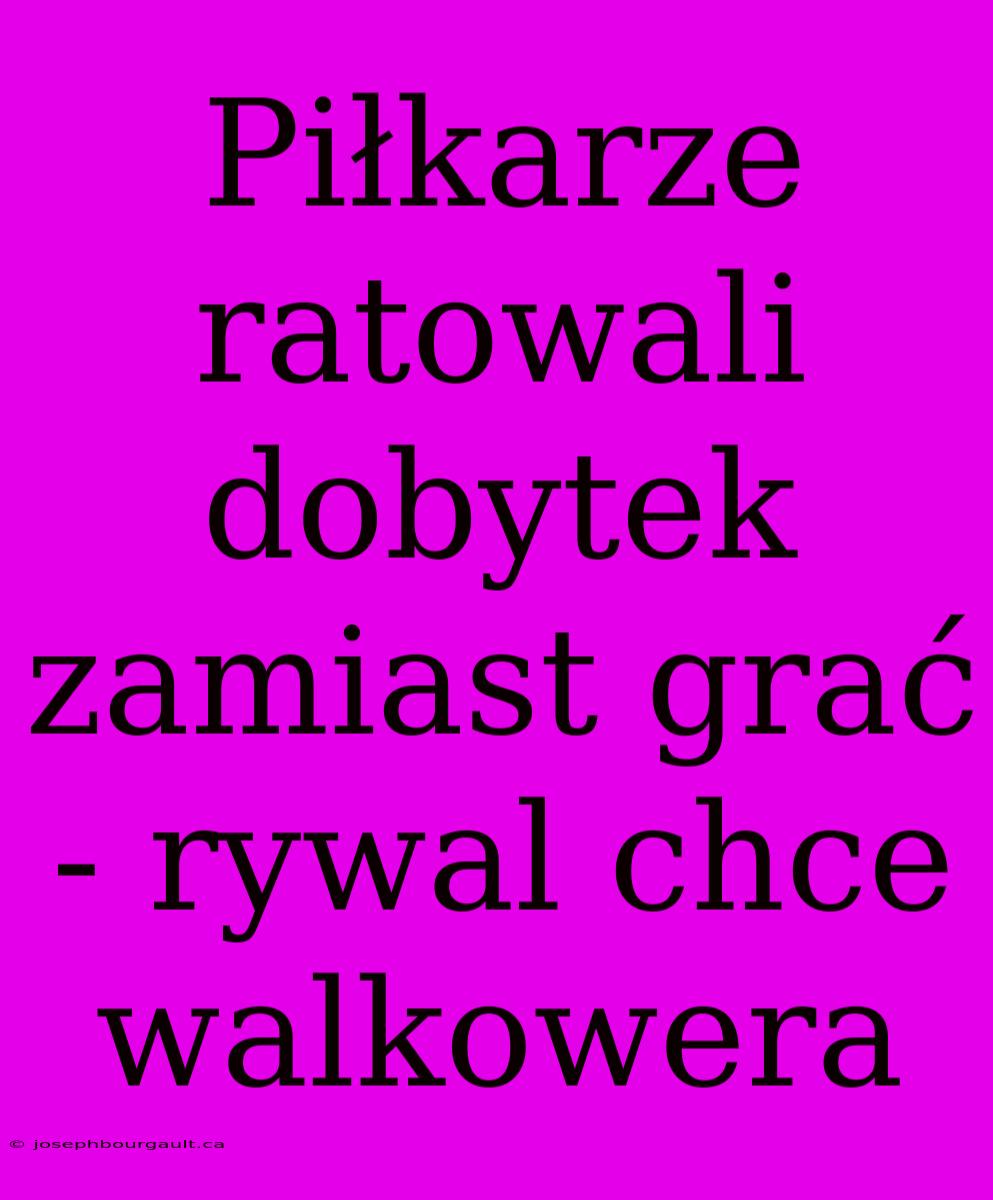 Piłkarze Ratowali Dobytek Zamiast Grać - Rywal Chce Walkowera