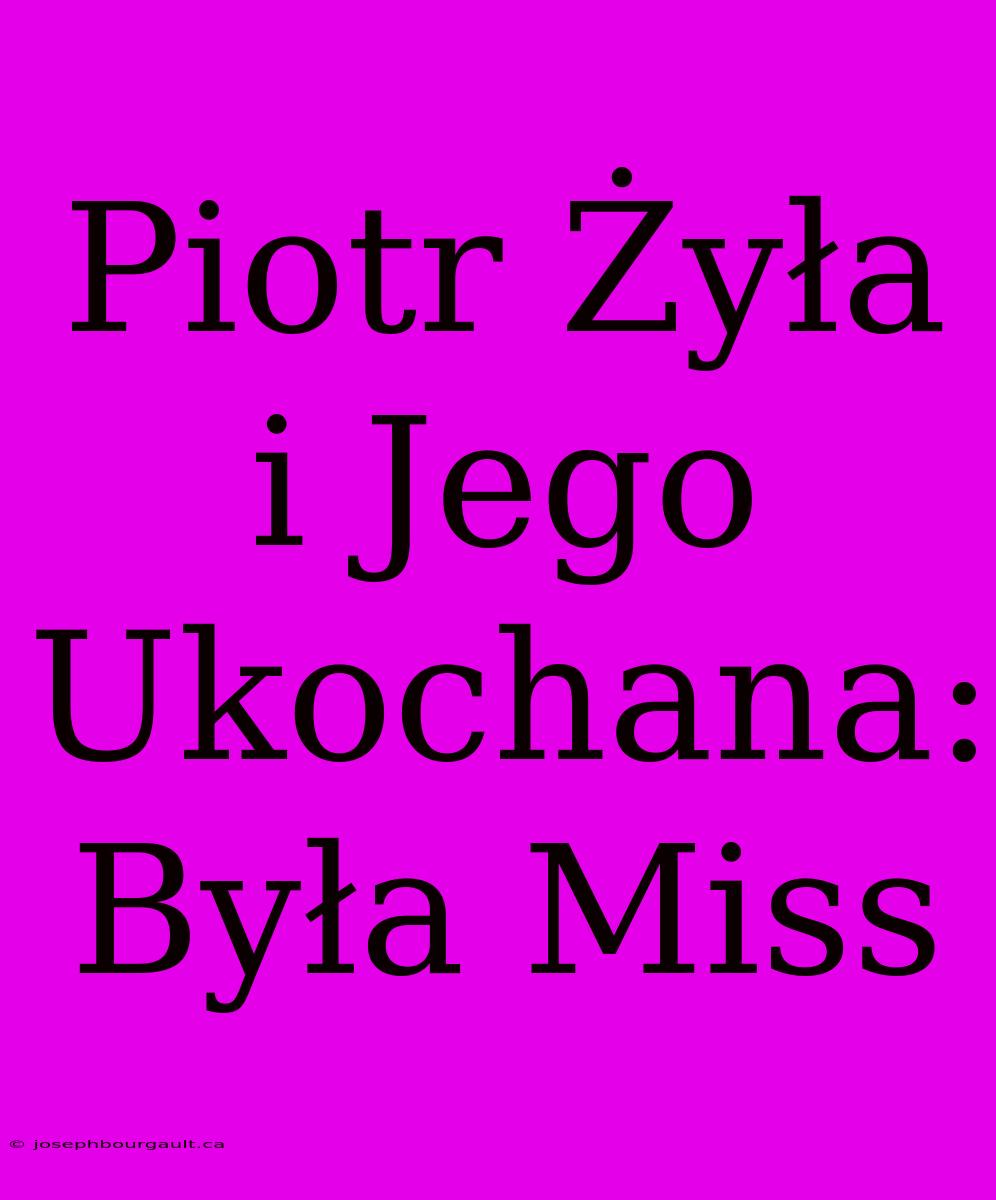 Piotr Żyła I Jego Ukochana: Była Miss