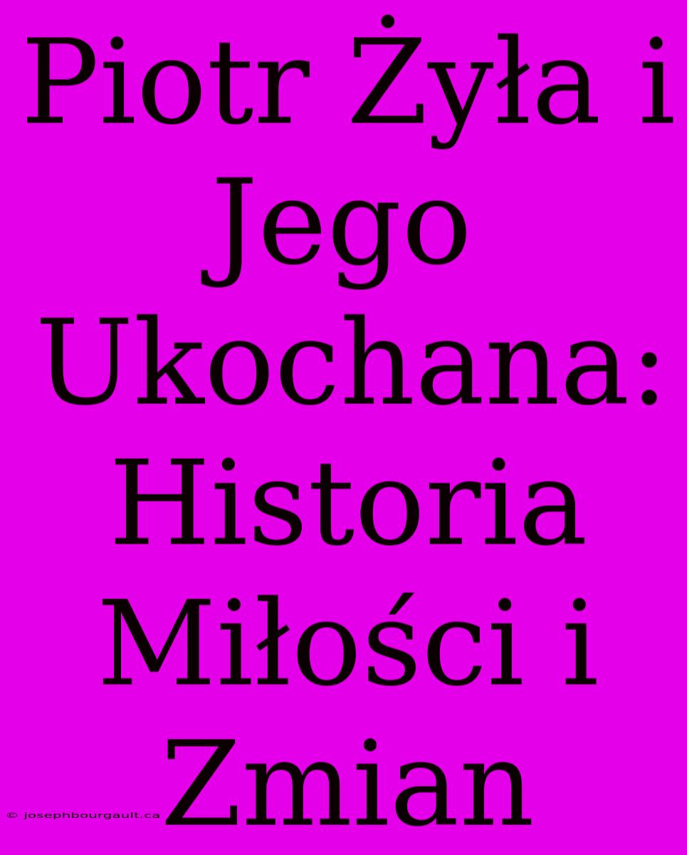 Piotr Żyła I Jego Ukochana: Historia Miłości I Zmian