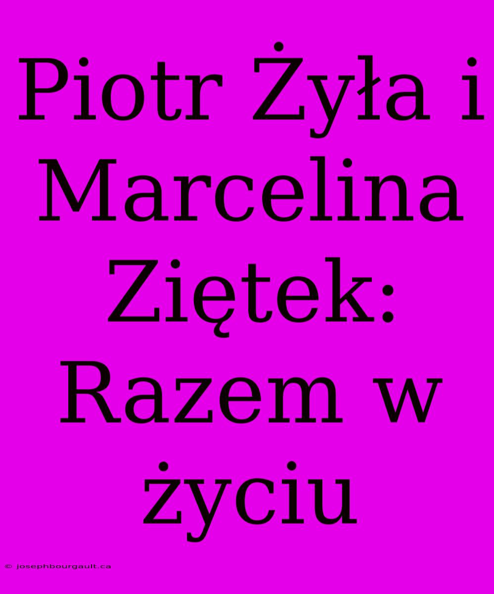 Piotr Żyła I Marcelina Ziętek: Razem W Życiu