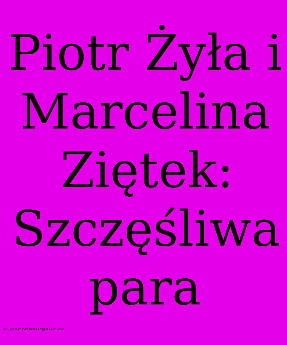 Piotr Żyła I Marcelina Ziętek: Szczęśliwa Para