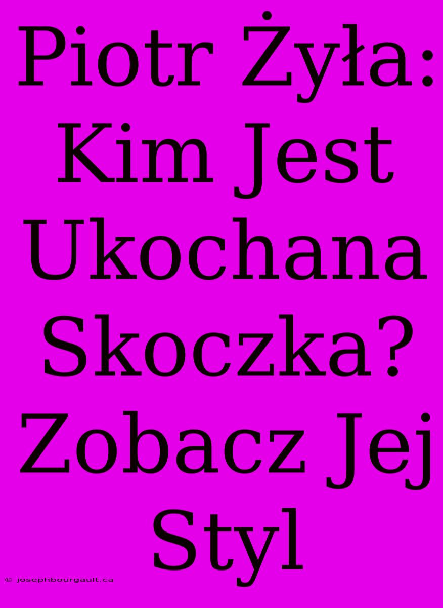 Piotr Żyła: Kim Jest Ukochana Skoczka? Zobacz Jej Styl