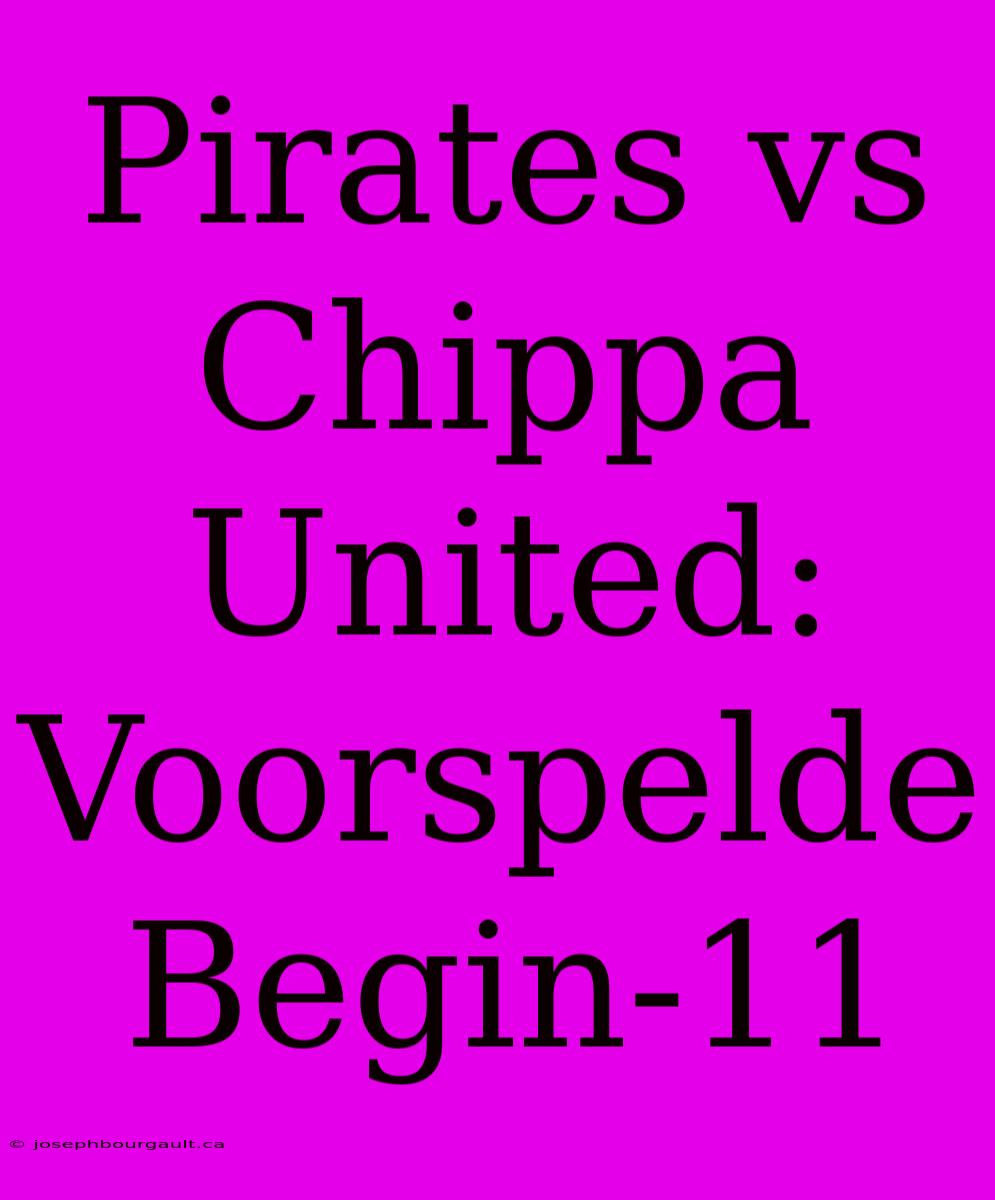 Pirates Vs Chippa United: Voorspelde Begin-11